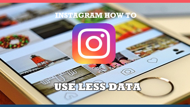 New Feature to Make Instagram Consume Less Data