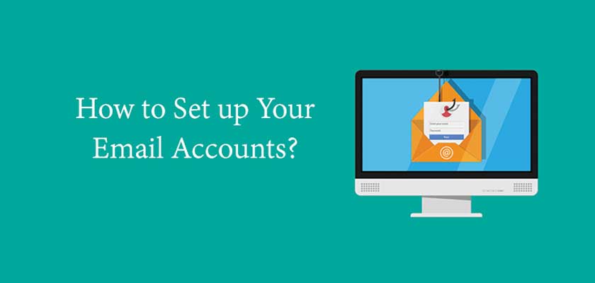 How to Set up Your Email Accounts?