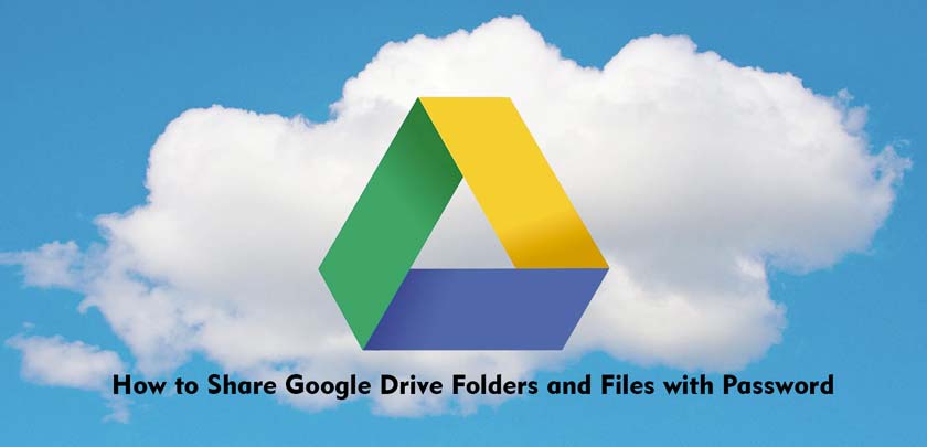 How to Share Google Drive Folders and Files with Password