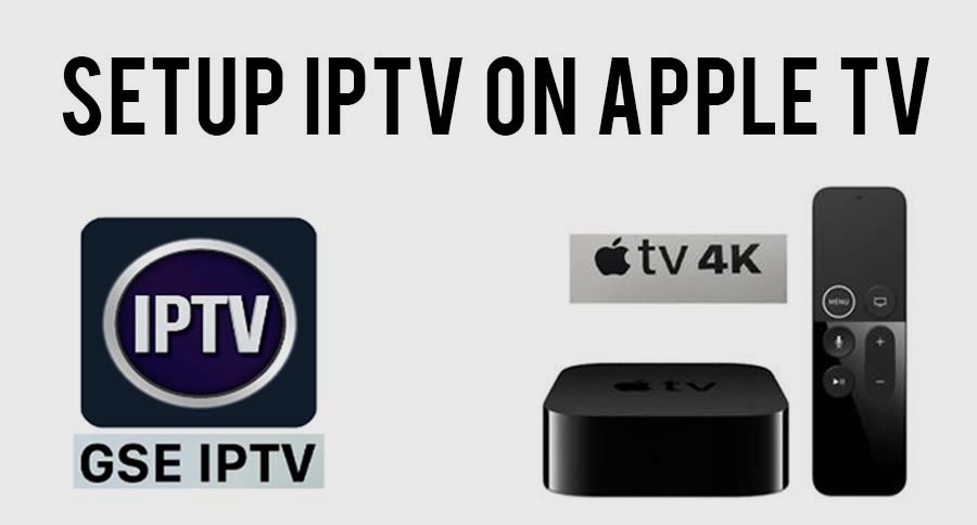 How To Install IPTV On Apple TV In 2023?