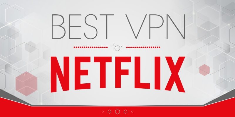 The Best VPN for Netflix