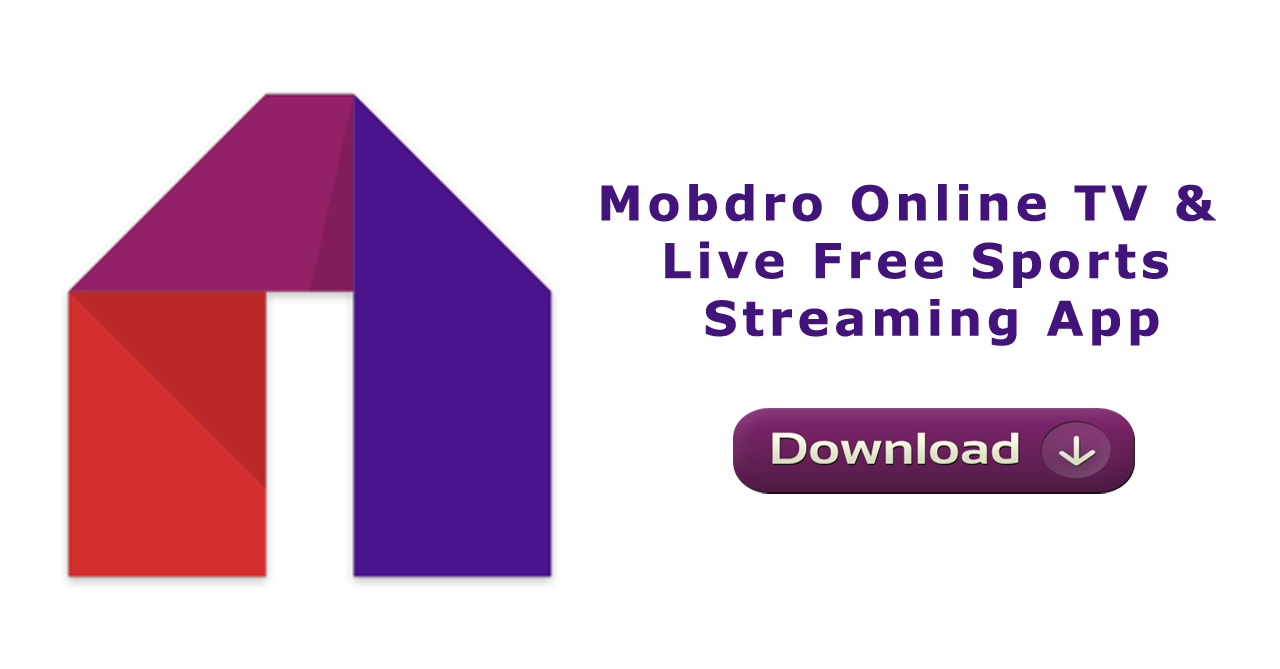 Download Mobdro - Free TV App for Android and PC