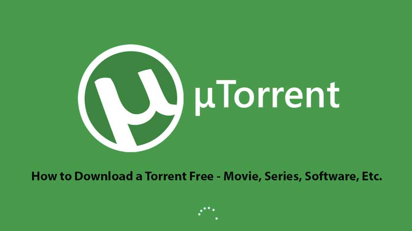 How to Download a Torrent Free - Movie, Series, Software, Etc.