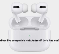 AirPods Pro Compatible With Android? Let's Find Out!