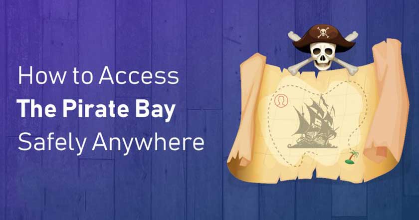 Complete Guide on How to access The Pirate Bay?
