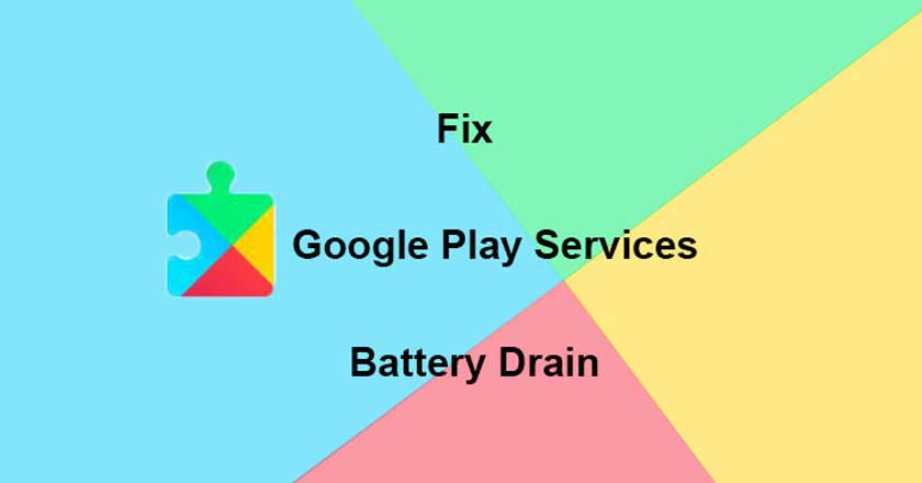 How To Fix Google Play Services Battery Drain Problem