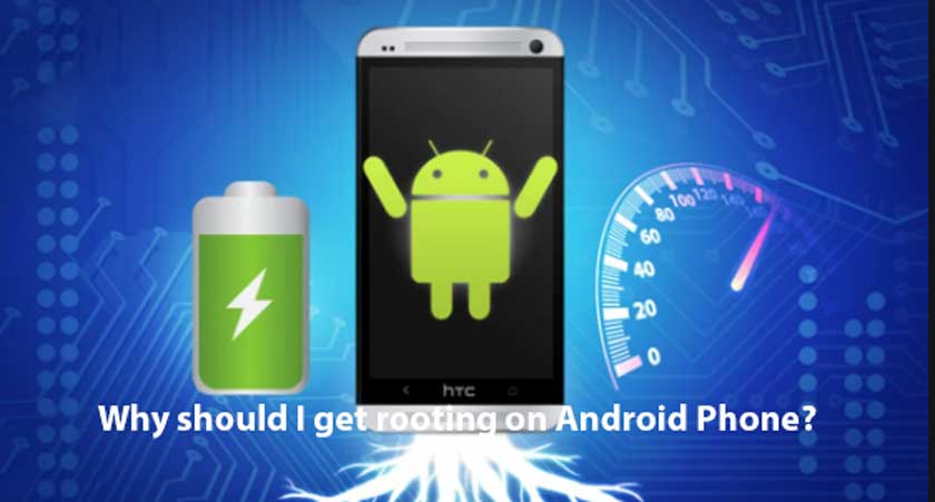 Why should I get rooting on Android Phone?
