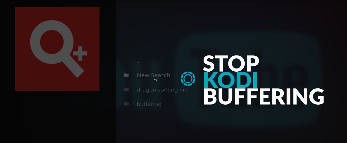 Kodi Improve Streaming | Reduce Buffering