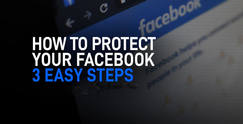 3 Steps to Protect Your Facebook Account