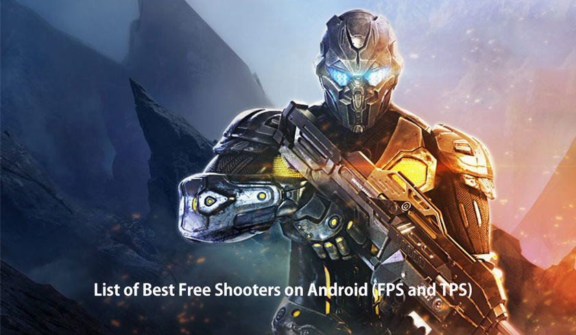 List of Best Free Shooters on Android (FPS and TPS)