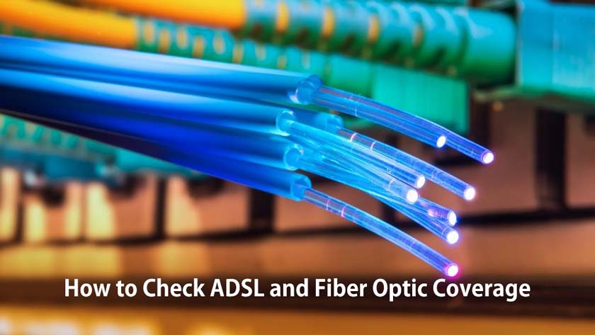 How to Check ADSL and Fiber Optic Coverage