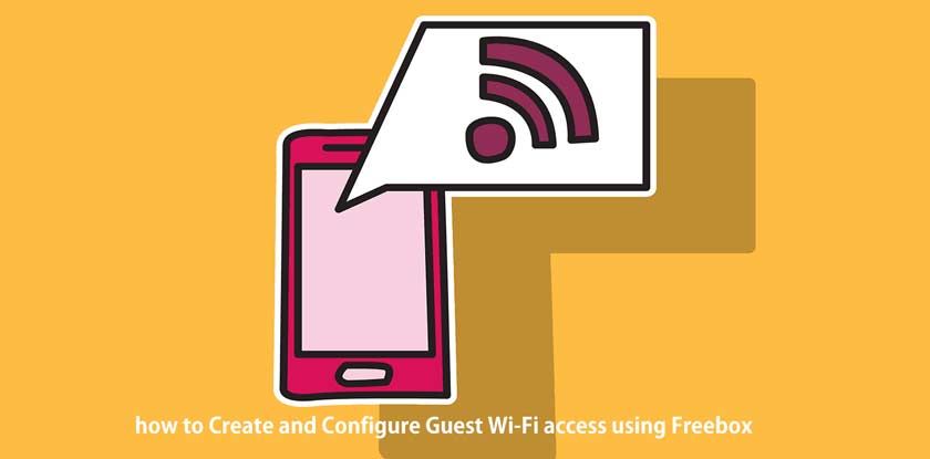 how to Create and Configure Guest Wi-Fi access using Freebox