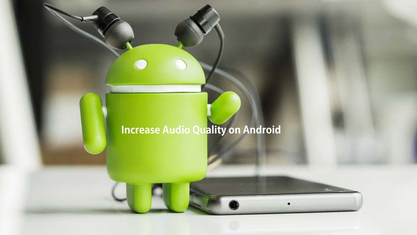 How to Increase Audio Quality on Android