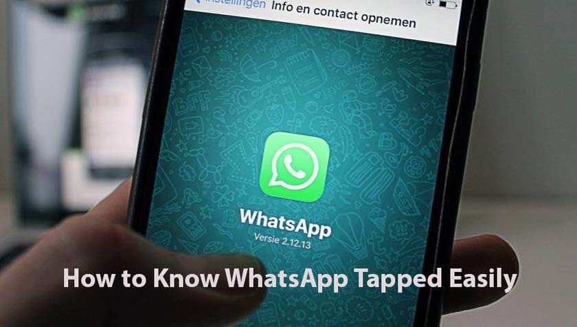 How to Know WhatsApp Tapped Easily