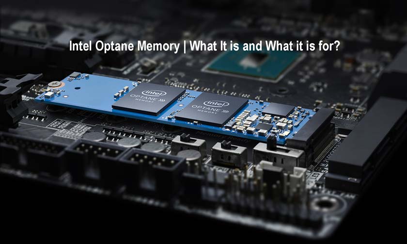 Intel Optane Memory | What It is and What it is for?