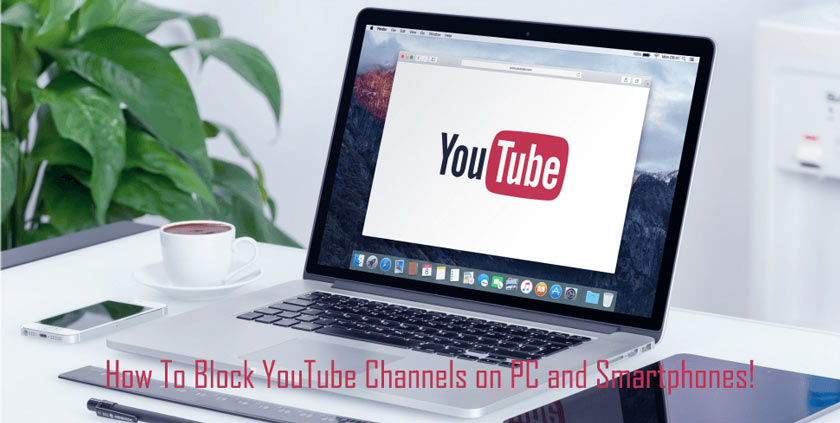 How To Block YouTube Channels on PC and Smartphones!