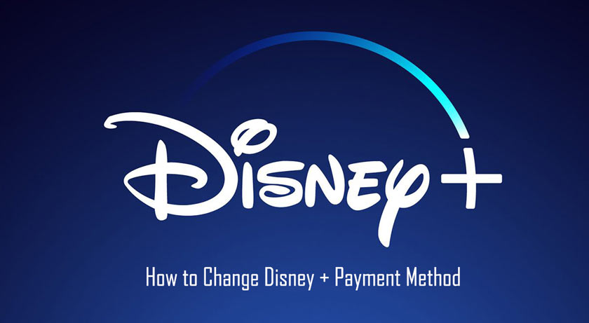 How to Change Disney + Payment Method