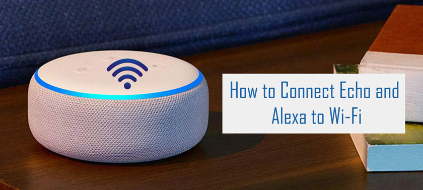 How to Connect Echo and Alexa to Wi-Fi