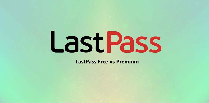 LastPass Free vs Premium: Which is the Right Choice?