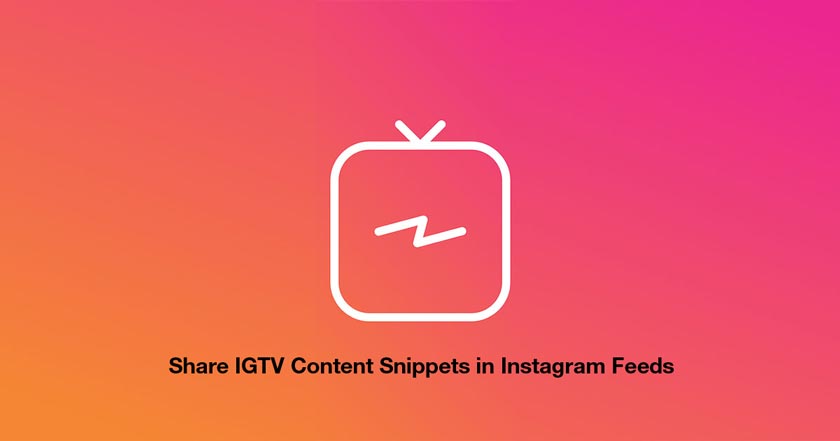 How to Share IGTV Content Snippets in Instagram Feeds