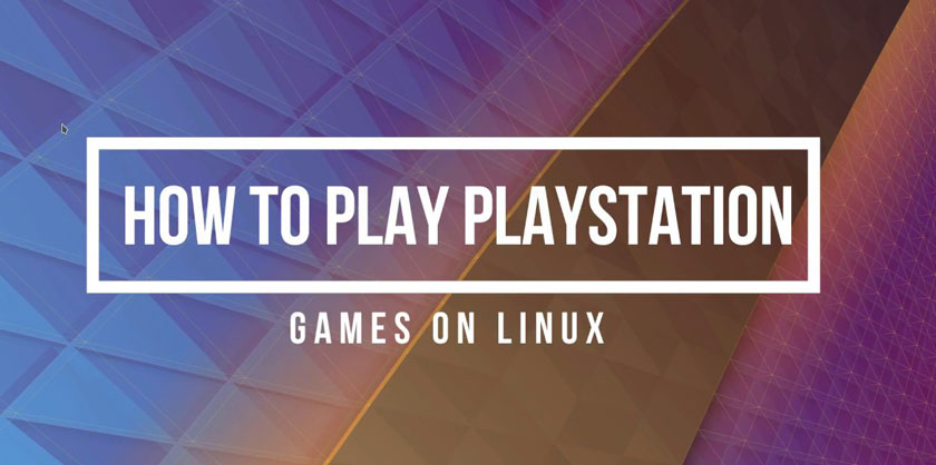 How to Play Playstation 2 Games on Linux Smoothly without Lag
