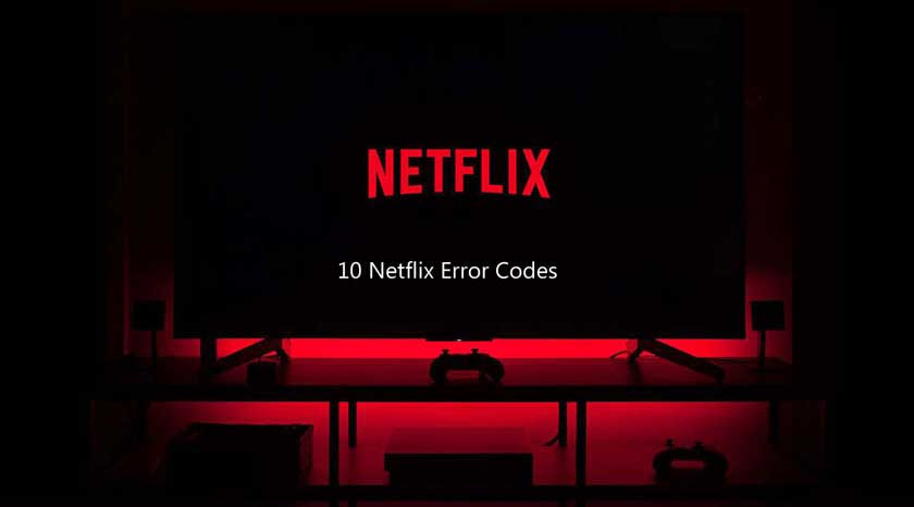 10 Netflix Error Codes
