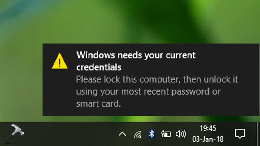 Fix Windows 10 Issue 'Windows Needs Your Current Credentials'