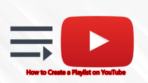 How to Create a Playlist on YouTube - true info
