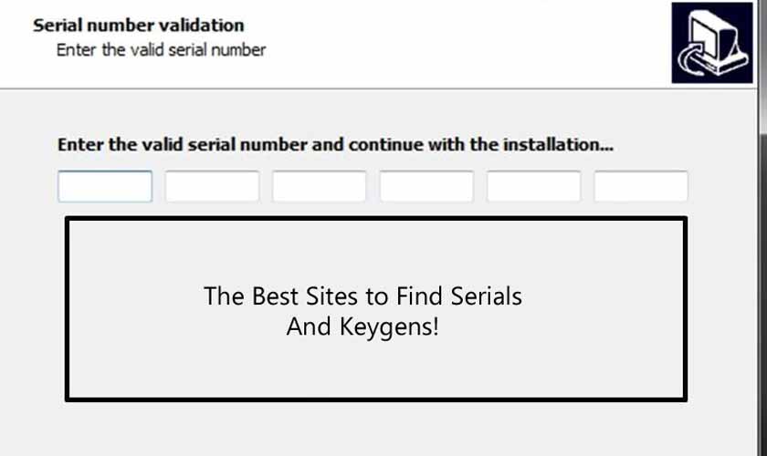 The Best Sites to Find Serials And Keygens!
