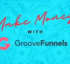 Complete Guide To Making Money With Groove Funnels