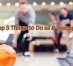 Top 3 Things to Do as A Teenager