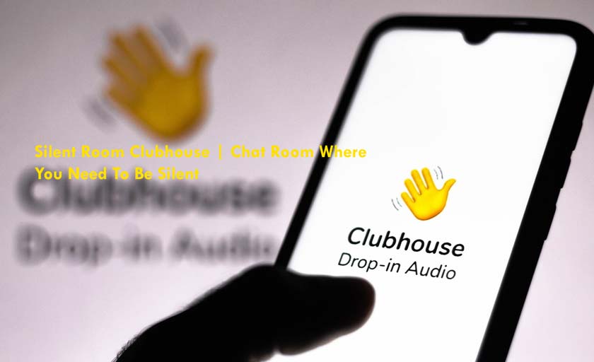 Silent Room Clubhouse | Chat Room Where You Need To Be Silent