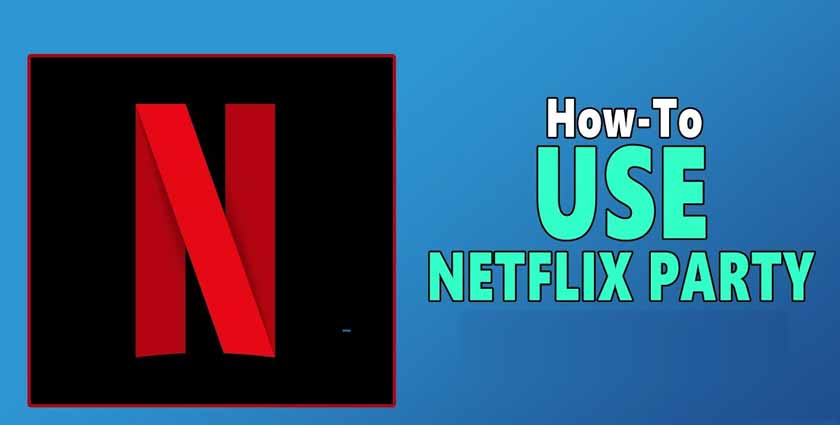 Netflix Party | How to Use to Join Friends?