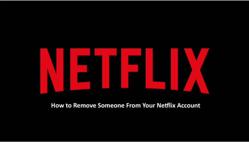 Remove Someone From Your Netflix Account