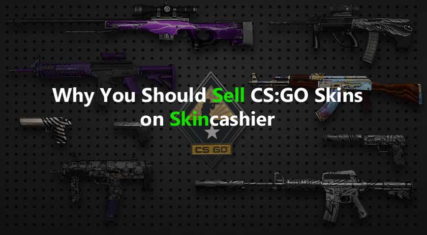 Why You Should Sell CS:GO Skins on Skincashier