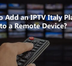 How to Add an IPTV Italy Playlist to a Remote Device?