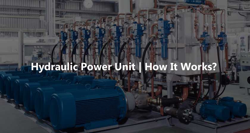 Hydraulic Power Unit | How It Works?