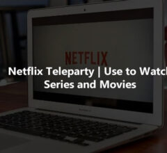 Netflix Teleparty | Use to Watch Series and Movies