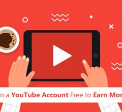 Open a YouTube Account Free to Earn Money
