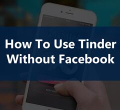 How To Use Tinder Without Facebook