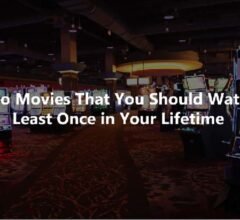 Casino Movies That You Should Watch at Least Once in Your Lifetime