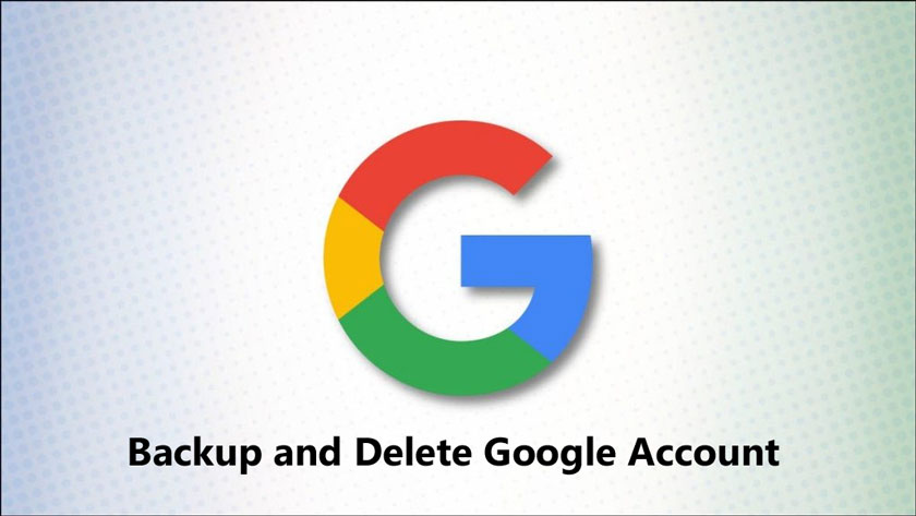 Backup and Delete Google Account