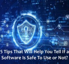 Tips That Will Help You Tell If a Software Is Safe To Use or Not?