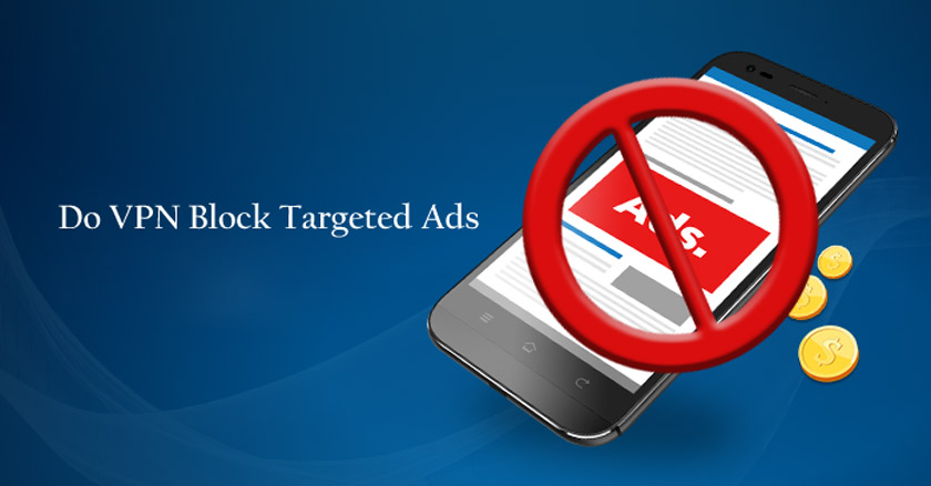 Do VPN Block Targeted Ads