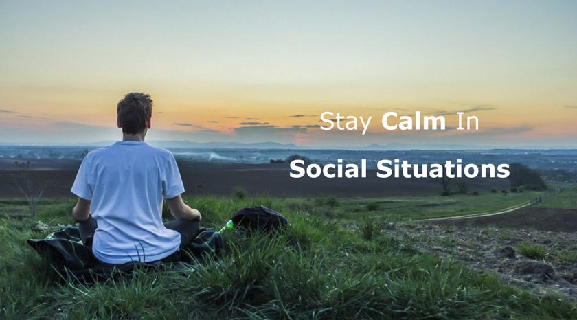 How to Master Staying Calm In Social Situations