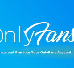 How To Effectively Manage and Promote Your OnlyFans Account