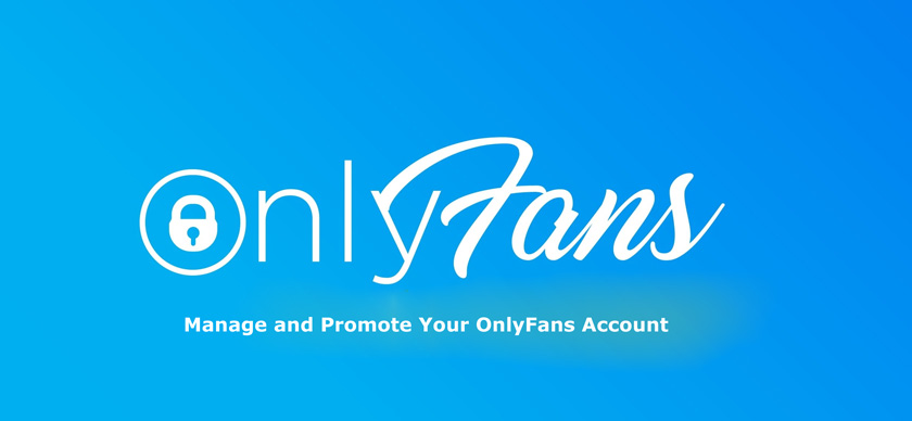 How To Effectively Manage and Promote Your OnlyFans Account