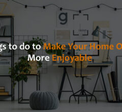 Things to do to Make Your Home Office More Enjoyable