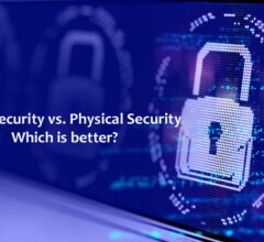 Cyber Security vs. Physical Security: Which is better?