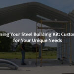 Designing Your Steel Building Kit